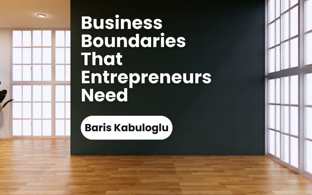 Business Boundaries That Entrepreneurs Need