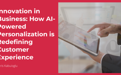 Innovation in Business: How AI-Powered Personalization is Redefining Customer Experience