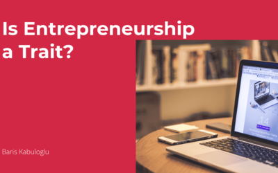 Is Entrepreneurship a Trait?